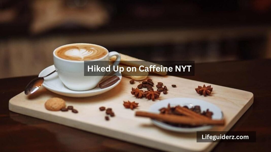 Hiked Up on Caffeine NYT